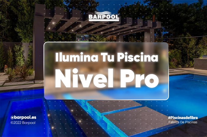 ¿ Como puedo iluminar la piscina prefabricada de fibra ?