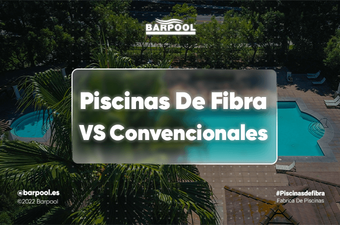 ¿Diferencias entre piscina de fibra y piscina convencional?