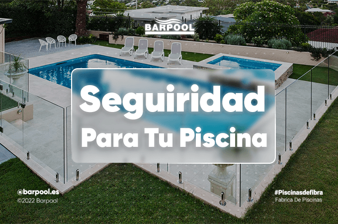 Medidas de seguridad para piscinas de fibra